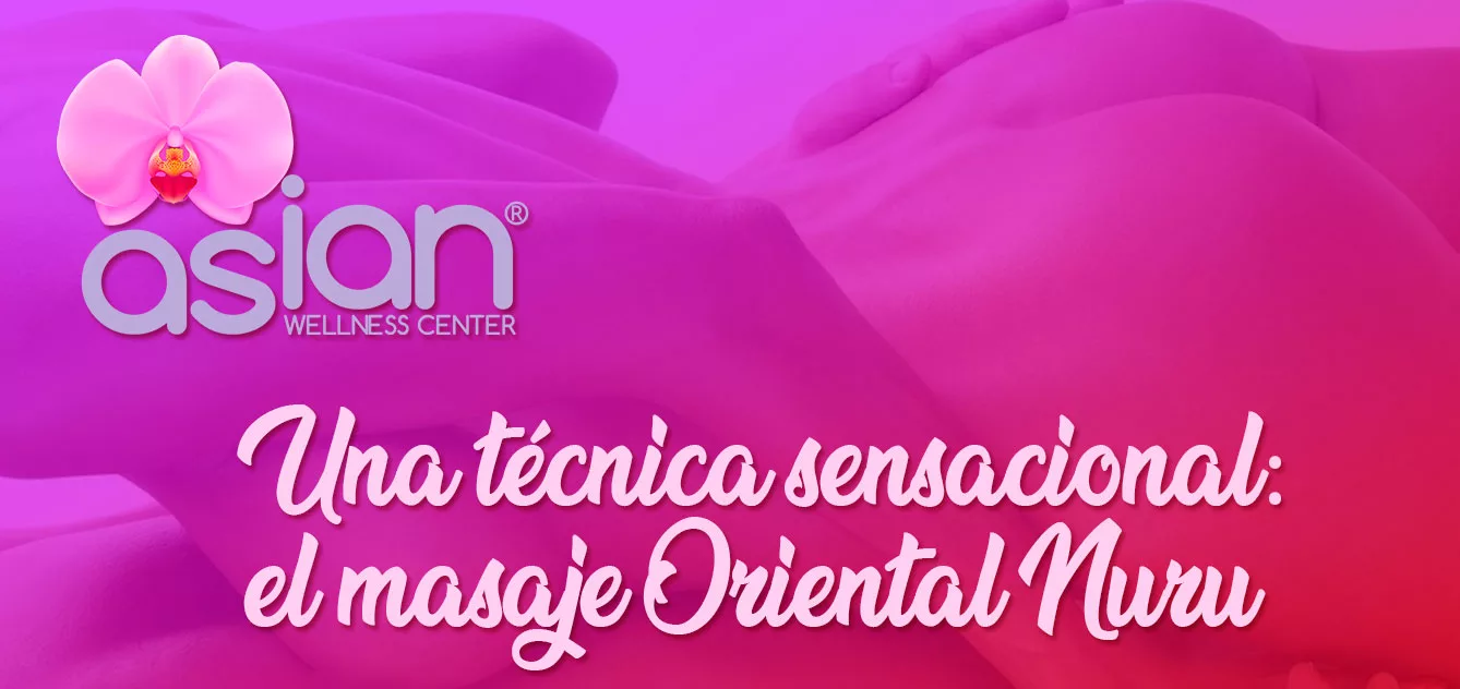 Una técnica sensacional: el masaje Oriental Nuru