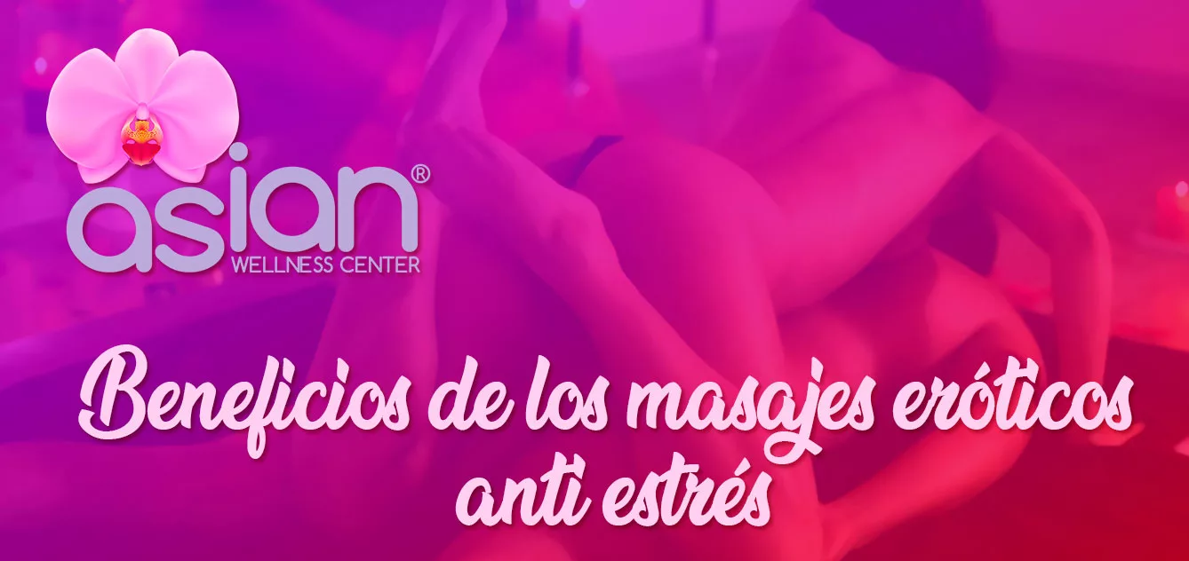 beneficios de los masajes eroticos anti estres