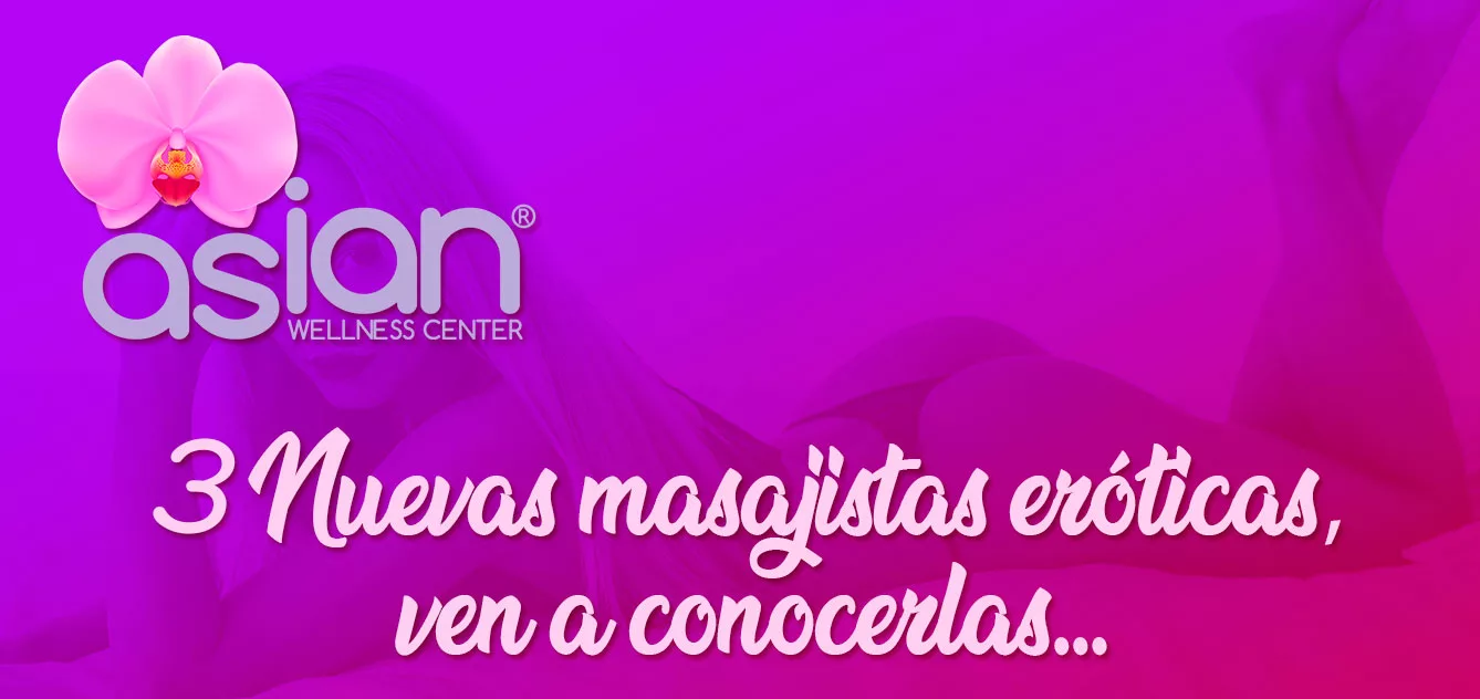 3 Nuevas masajistas eróticas, ven a conocerlas…